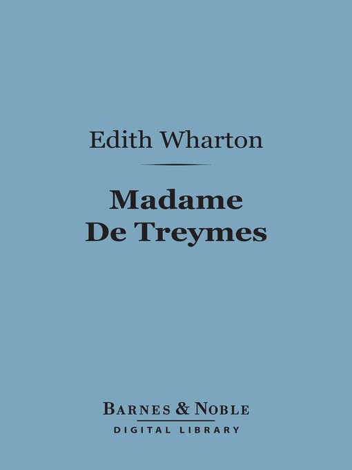 Title details for Madame De Treymes (Barnes & Noble Digital Library) by Edith Wharton - Available